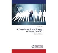 A Two-dimensional Theory of Team Conflict: Second Edition