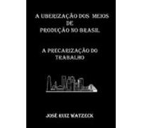 A Uberização Dos Meios De Produção No Brasil (ebook)