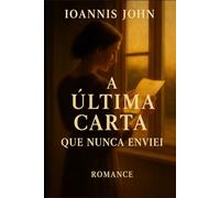 A Última Carta que Nunca Enviei