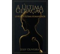 A ÚLTIMA GERAÇÃO: A ÚLTIMA HUMANIDADE (SAGA: A ÚLTIMA HUMANIDADE)