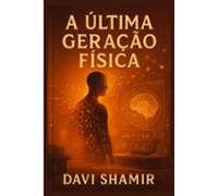 A Última Geração Física (ebook)