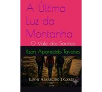 A Última Luz da Montanha: O Vale dos Sonhos