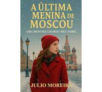 A Última Menina de Moscou: Uma Mentira chamou meu Nome