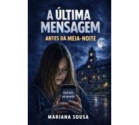 A Última Mensagem Antes da Meia-Noite: Um thriller juvenil sobre segredos, escolhas e mensagens que podem destruir vidas.