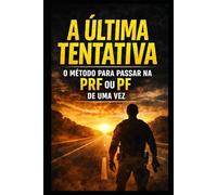 A ÚLTIMA TENTATIVA: O MÉTODO PARA PASSAR NA PRF OU PF DE UMA VEZ
