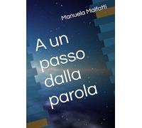 A un passo dalla parola (Rose senza spine)
