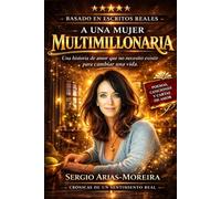 A UNA MUJER MULTIMILLONARIA: Crónicas de un sentimiento real