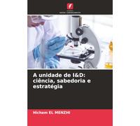 A unidade de I&D: ciência, sabedoria e estratégia