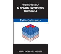 A Unique Approach to Improving Organizational Performance: The Cube One Framework