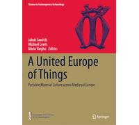 A United Europe of Things: Portable Material Culture across Medieval Europe (Themes in Contemporary Archaeology)