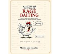 A Universal Theory of Rage Baiting: Twenty People-Named Calculi, Offensive Epistemic Games, and Appraisal Emotional Dynamics: An 800-page Apocryphal Monograph