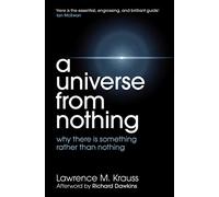 A Universe From Nothing: why there is something rather than nothing