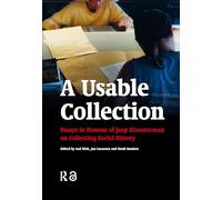 A Usable Collection: Essays in Honour of Jaap Kloosterman on Collecting Social History (Work around the Globe: Historical Comparisons)