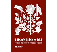 A User's Guide to DSA: 5 Debates That Define the Democratic Socialists