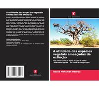 A utilidade das espécies vegetais ameaçadas de extinção: nas zonas rurais do Níger: o caso do baobá "Adansonia digitata " em Kotaki e Banigoungou