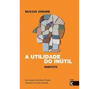 A Utilidade Do Inútil (Ágora K)