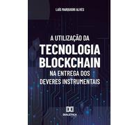 A Utilização da Tecnologia Blockchain na Entrega dos Deveres Instrumentais