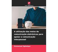 A utilização dos meios de comunicação eletrónicos para apoiar a comunicação interpessoal