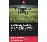 A utilização legal da energia solar renovável no desenvolvimento de: Tecnologia agrícola e alimentar na capital de Nusantara da República da Indonésia