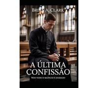 A Útima Confissão: Nem Todo o Silêncio É Sagrado