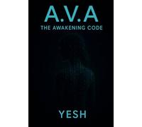 A.V.A: Book One: The Awakening Code (A.V.A Chronicles)