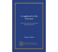 A vagabond in the Caucasus: with some notes of his experiences among the Russians