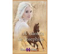 A valentia de Josephine: Nunca duvide do que seu coração lhe diz porque ele é muito sincero...: 4 (As irmãs Moore)