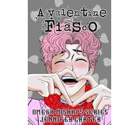 A Valentine Fiasco: MM Omegaverse romance, Valentine's Day novella (Omega's Mishaps)