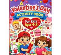 A Valentine’s Day Activity Book: A Full-Color Learning Activity Book with Puzzles, Games & Valentine Fun for Kids Ages 4-8