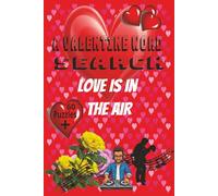 A Valentine Word Search: Love Is in the Air: "Rediscover Romance One Word at a Time" 6X9 inches in size. 60 puzzles Plus. For Adults & Seniors. Great for Travel and more.
