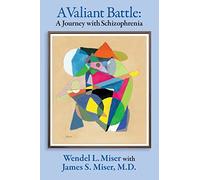A Valiant Battle: A Journey with Schizophrenia