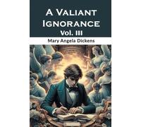 A Valiant Ignorance Vol. III