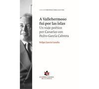 A Vallehermoso fui por las islas. Un viaje poético por Canarias con Pedro García Cabrera: 2 (Materiales para la lectura)