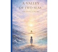 A VALLEY OF TWO SEAS: A Tale of Finding Your Way Home (A Valley of Two Seas - Children’s Edition)