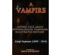 A Vampire: Gothic tale about psychological vampirism - Illustrated edition