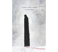 A Vampire’s Guide to Longevity: The Mortal Manual