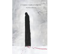 A Vampire’s Guide to Longevity: The Mortal Manual