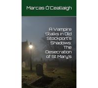 A Vampire Stalks in Old Stockport's Shadows: The Desecration of St Mary’s