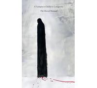 A Vampire's Guide to Longevity: The Mortal Manual