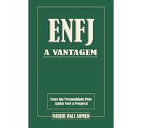 A VANTAGEM ENFJ: Como Sua Personalidade Pode Ajudar Você a Prosperar (A VANTAGEM MBTI)
