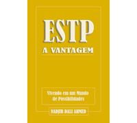 A VANTAGEM ESTP: Vivendo em um Mundo de Possibilidades (A VANTAGEM MBTI)