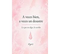A veces bien, a veces un desastre: Lo que no digo, lo escribo