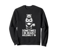 A Veces Casi lo sostengo con un Divertido Humor de Pedo de Oso Sudadera