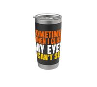 A veces, cuando cierro los ojos no puedo ver gracioso Vaso térmico de acero inoxidable de doble pared