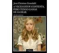 A veces estoy contenta, pero tengo ganas de llorar | Jens Christian Grondahl, Juan Mari Mendizabal