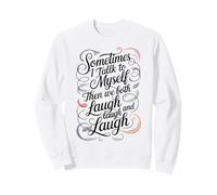 A Veces Hablo Conmigo Mismo y Luego los Dos Nos reímos, Dicho Divertido Sudadera