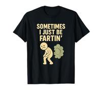 A veces I Just Be Fartin' Funny Fart Humor Design Camiseta