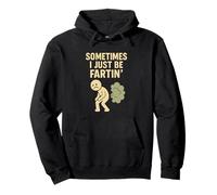 A veces I Just Be Fartin' Funny Fart Humor Design Sudadera con Capucha