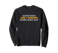A Veces la Edad es Igual a la sabiduría A Veces no es Gracioso Cita de Humor Sudadera