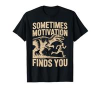 A Veces la motivación te Encuentra Divertido Correr un Dinosaurio Camiseta